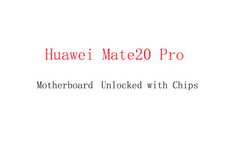 Základní deska Huawei Mate20 Pro odemčená pomocí čipů